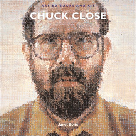 Art Ed Books and Kit: Chuck Close (9780810967823) by Boris, Janet; Hopps, Walter; Schwartz, Deborah