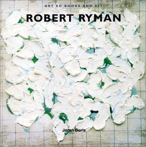 Art Ed Books and Kit: Robert Ryman (9780810967861) by Boris, Janet; Hopps, Walter; Schwartz, Deborah