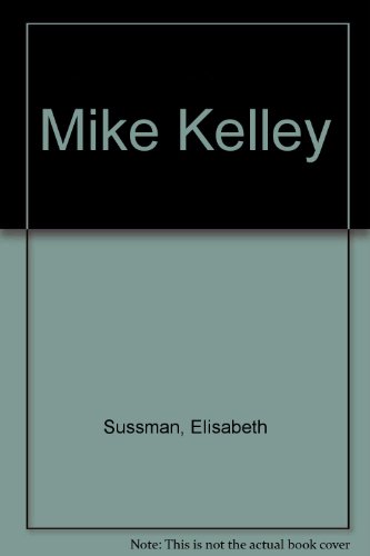 Mike Kelley: Catholic Tastes (9780810968127) by Sussman, Elisabeth