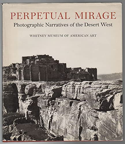 Beispielbild fr Perpetual Mirage: Photographic Narratives of the Desert West zum Verkauf von Books of the Smoky Mountains