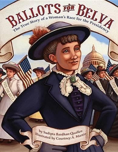 Stock image for Ballots for Belva : The True Story of a Woman's Race for the Presidency for sale by Better World Books