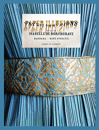9780810971332: Paper Illusions: The Art of Isabelle de Borchgrave