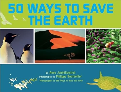 Beispielbild fr 50 Ways to Save the Earth: by Anne Jank liowitch. Photographs by Philippe Bourseiller zum Verkauf von WorldofBooks