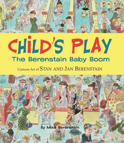Imagen de archivo de Child's Play: The Berenstain Baby Boom, 1946-1964 a la venta por WorldofBooks