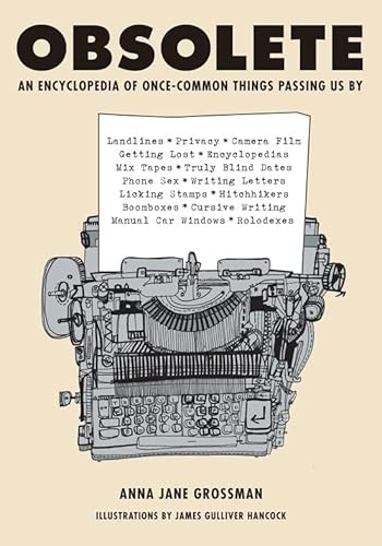 Beispielbild fr Obsolete: An Encyclopedia of Once-Common Things Passing Us By, from Mix Tapes and Modesty to Typewriters and Truly Blind Dates zum Verkauf von Ammareal