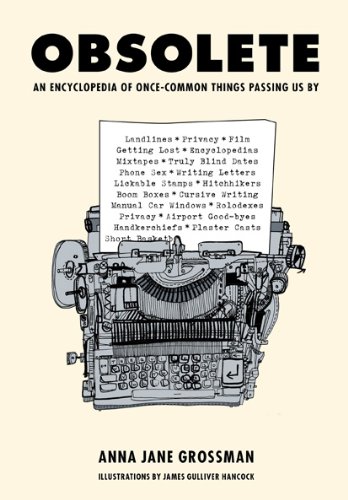 Imagen de archivo de Obsolete: An Encyclopedia of Once-Common Things Passing Us By a la venta por Gulf Coast Books