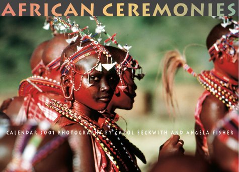 African Ceremonies 2001 Calendar (9780810979277) by Carol Beckwith