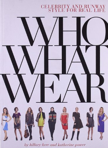 Stock image for Who What Wear: Celebrity and Runway Style for Real Life for sale by Reuseabook