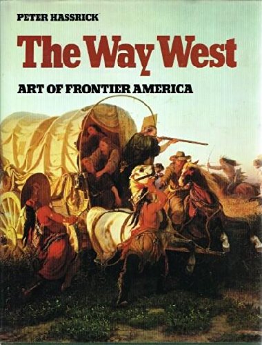 9780810980532: The Way West: Art of Frontier America