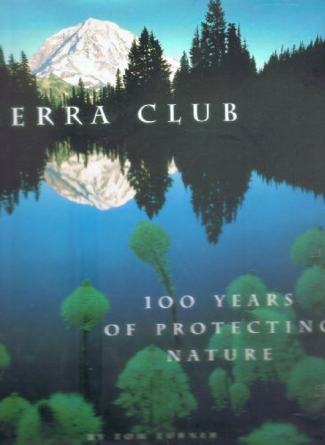 Imagen de archivo de Sierra Club : One Hundred Years of Protecting Nature a la venta por Better World Books: West