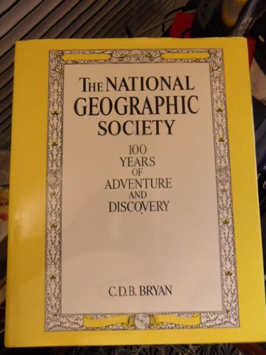 9780810981355: The National Geographic Society: 100 Years of Adventure and Discovery [Lingua Inglese]