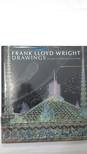 Frank Lloyd Wright drawings : masterworks from the Frank Lloyd Wright archives.