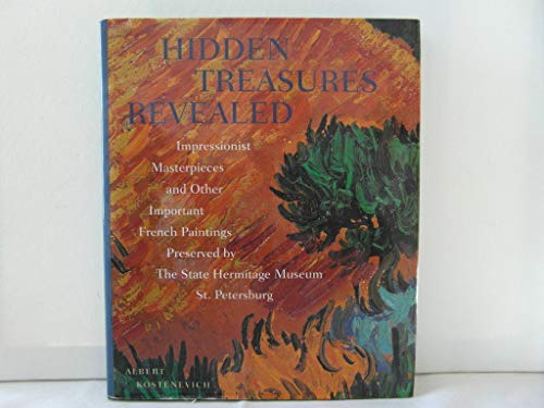 Beispielbild fr HIDDEN TREASURES REVEALED: Impressionist Masterpieces and Other Important French Paintings Preserved by the State Hermitage Museum, St. Petersburg zum Verkauf von Shoemaker Booksellers