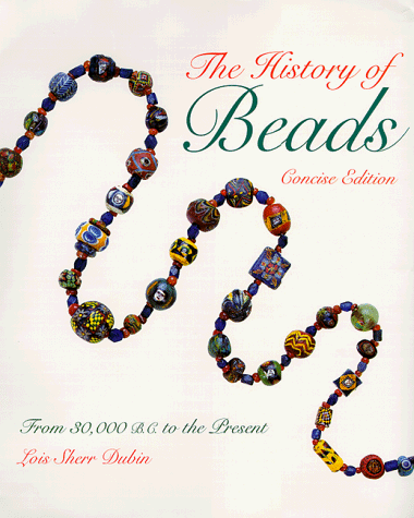 9780810981782: The History of Beads: From 30,000 B.C. to the Present : Concise Edition: (Abradale)