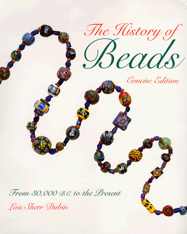 Stock image for The History of Beads : From 30,000 B.C. to the Present (Concise Edition) for sale by Bulk Book Warehouse