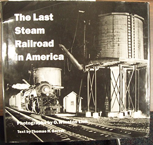 The Last Steam Railroad in America (9780810982017) by O Winston Link; Thomas H Garver