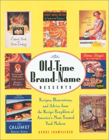 Beispielbild fr Old-Time Brand-Name Desserts: Recipes, Illustrations, and Advice from the Recipe Pamphlets of America's Most Trusted Food Makers zum Verkauf von BookEnds Bookstore & Curiosities