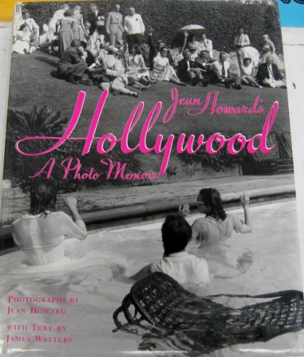Jean Howard`s Hollywood . A Photo Memoir .