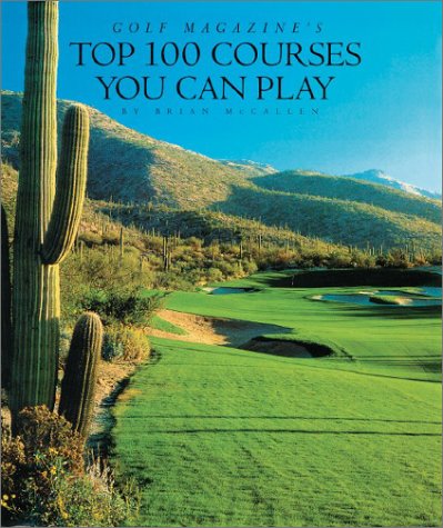 Imagen de archivo de Golf Magazine's Top 100 Courses You Can Play a la venta por Better World Books