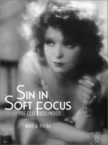Sin in Soft Focus: Pre-Code Hollywood (9780810982284) by Vieira, Mark A.