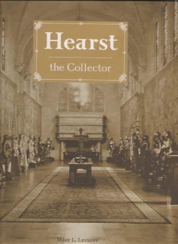 Hearst the Collector, Museum Edition (9780810982437) by Levkoff, Mary L.; Los Angeles County Museum Of Art