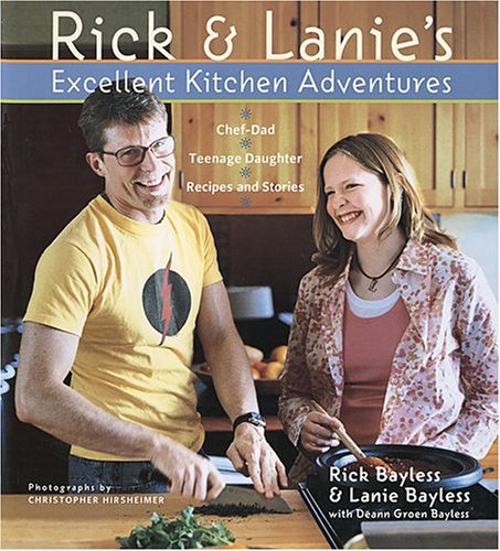 Rick and Lanie's Excellent Kitchen Adventures (9780810982581) by Bayless, Rick; Bayless, Lanie; Bayless, Deann Groen