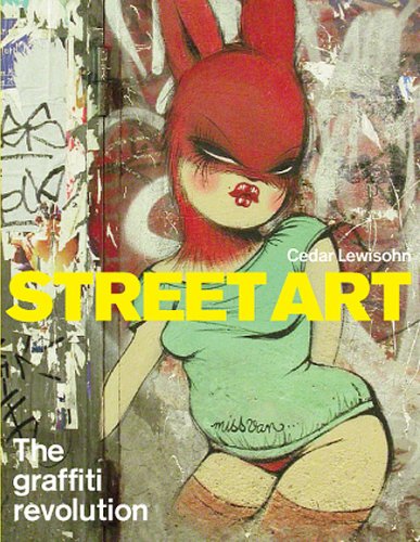 Street Art: The Graffiti Revolution (9780810983205) by Lewisohn, Cedar