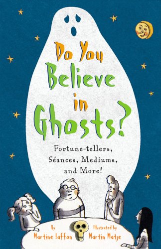 Stock image for Do You Believe in Ghosts? : Fortune-Tellers, Sances, Mediums, and More! for sale by Better World Books