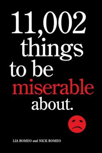 Imagen de archivo de 11,002 Things to Be Miserable About: The Satirical Not-So-Happy Book a la venta por SecondSale