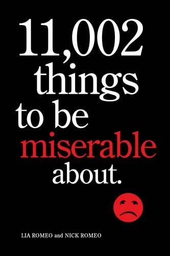 9780810983632: 11,002 Things to Be Miserable About: The Satirical Not-So-Happy Book