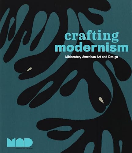 Beispielbild fr Crafting Modernism : Midcentury American Art and Design zum Verkauf von Better World Books