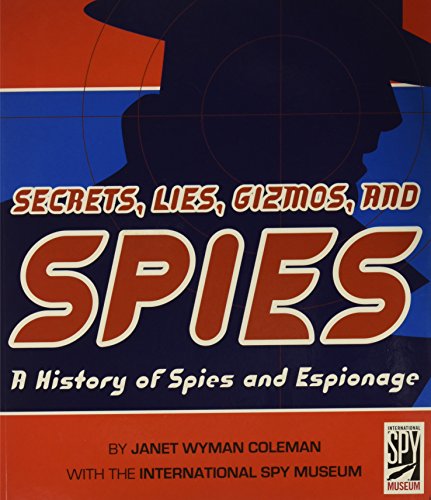 Stock image for Secrets, Lies, Gizmos, and Spies: A (Scholastic Edition) History of Spies and . First Thus edition by Coleman, Janet Wyman (2006) Paperback for sale by SecondSale