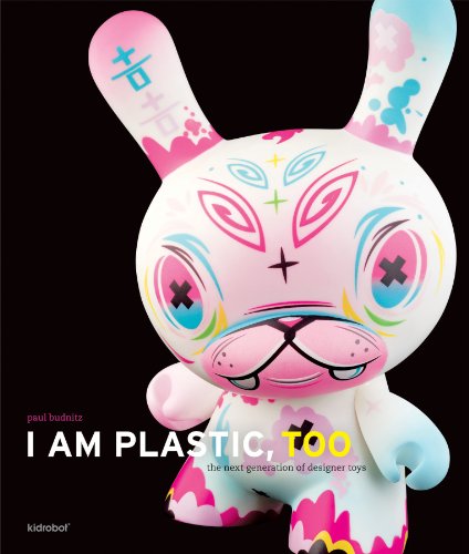 Beispielbild fr I Am Plastic, Too: The Next Generation of Designer Toys zum Verkauf von Big River Books