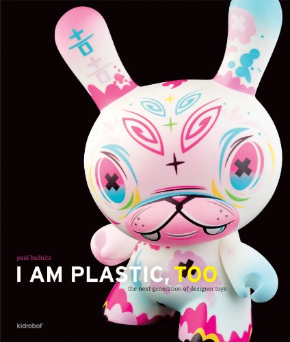 9780810988873: I Am Plastic, Too: The Next Generation of Designer Toys