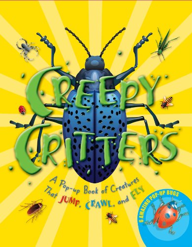 CREEPY CRITTERS : A Pop-Up Book of Creatures That Jump , Crawl , and Fly