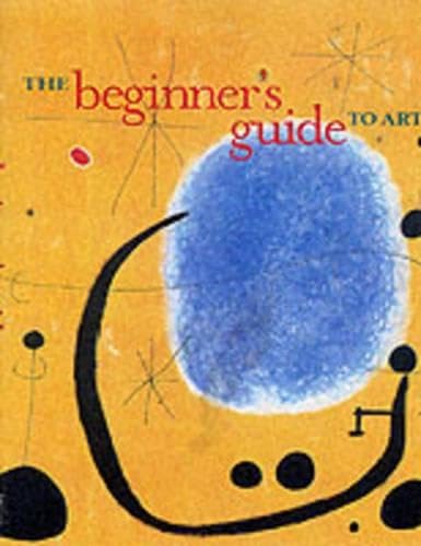 Imagen de archivo de The Beginner's Guide to Art a la venta por Better World Books