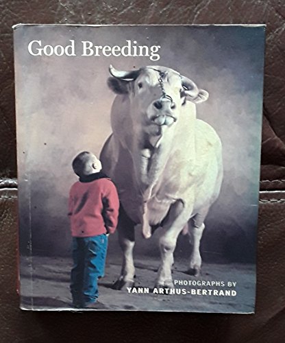 Beispielbild fr Good Breeding: Yann Arthus-Bertrand zum Verkauf von WorldofBooks