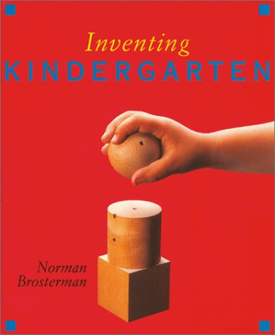 Inventing Kindergarten - Brosterman, Norman