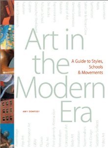 Art in the Modern Era: A Guide to Styles, Schools & Movements