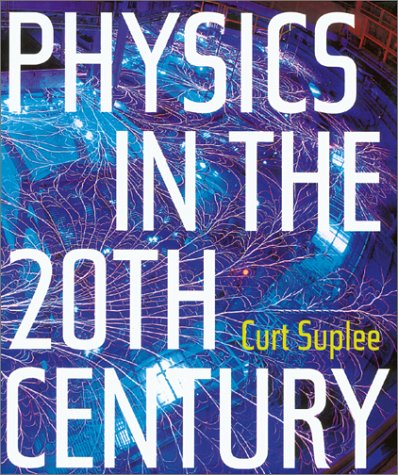 Physics in the 20th Century (9780810990845) by Suplee, Curt