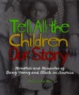 Imagen de archivo de Tell All the Children Our (Scholastic Edition) Story: Memories and Mementos of . a la venta por Better World Books