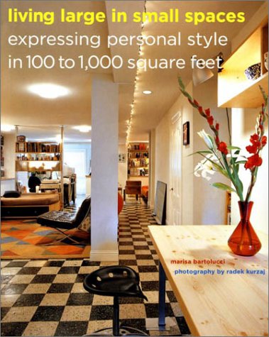 Beispielbild fr Living Large in Small Spaces: Expressing Personal Style in 100 to 1,000 Square Feet zum Verkauf von Goodwill of Colorado