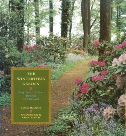 Beispielbild fr The Winterthur Garden: Henry Francis Du Pont's Romance with the Land zum Verkauf von ThriftBooks-Atlanta
