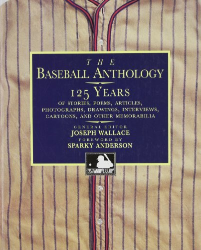 Beispielbild fr The Baseball Anthology : 125 Years of Stories, Poems, Articles, Photographs, Drawings, Interviews, Cartoons, and Other Memorabilia zum Verkauf von Better World Books