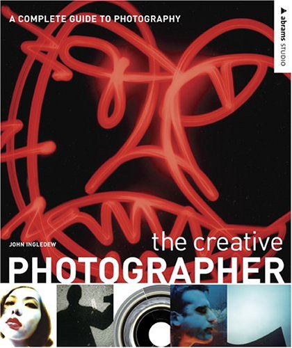 9780810992412: The Creative Photographer: A Complete Guide to Photography (Abrams Studio)