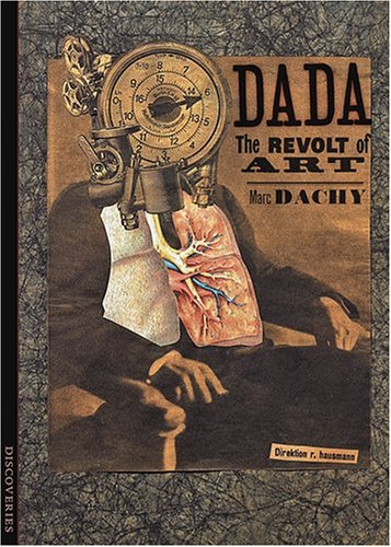 Dada: The Revolt of Art (Discoveries) (9780810992559) by Dachy, Marc