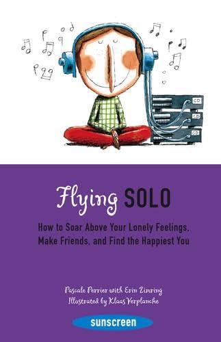 Imagen de archivo de Flying Solo: How to Soar Above Your Lonely Feelings, Make Friends, and Find the Happiest You a la venta por ThriftBooks-Atlanta