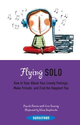 9780810992818: Flying Solo: How to Soar Above Your Lonely Feelings (Sunscreen): How to Soar above your Lonely Feelings, Make Friends and Find the Happiest You