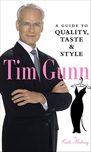 Stock image for Tim Gunn: A Guide to Quality, Taste and Style (Tim Gunn's Guide to Style) for sale by More Than Words