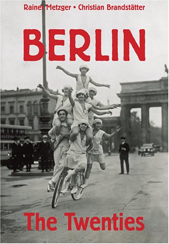 Beispielbild fr Berlin: The Twenties zum Verkauf von Goodwill Books